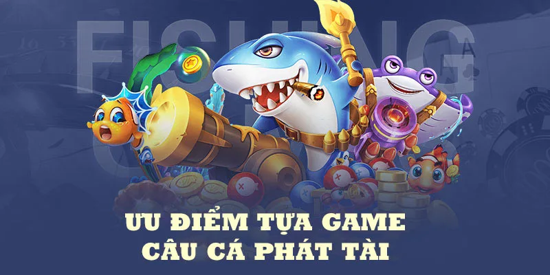 Đánh giá những ưu điểm mà tự game câu cá phát tài 33win đang sở hữu