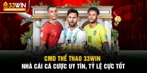 CMD Thể Thao 33win - Sảnh Cược Online Uy Tín Đẳng Cấp Số #1