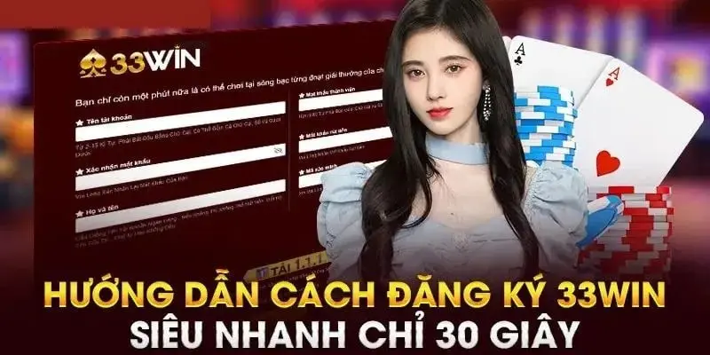 Hướng dẫn hội viên chi tiết từng bước đăng ký 33WIN