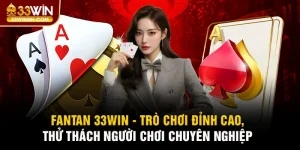 Fantan 33win - Trò Chơi Đỉnh Cao, Thử Thách Người Chơi