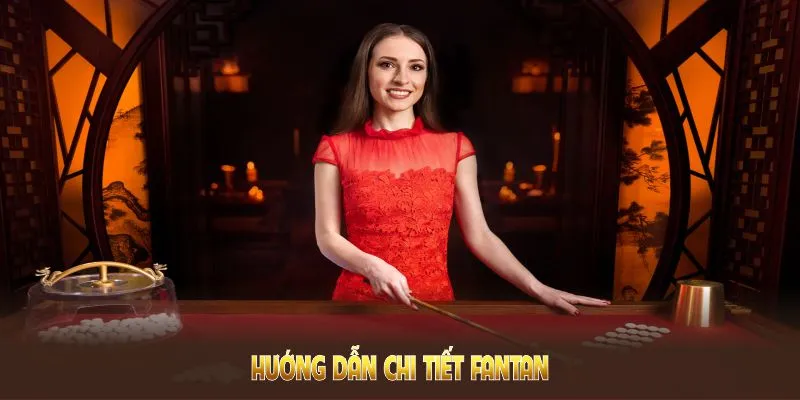 Hướng dẫn chi tiết Fantan 33win giúp bạn tự tin nhập cuộc