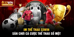 IM Thể Thao 33win - Sân Chơi Cá Cược Thể Thao Uy Tín Số #1