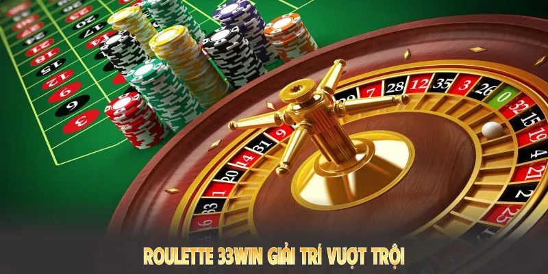 Roulette 33win giải trí vượt trội trải nghiệm niềm vui trọn vẹn