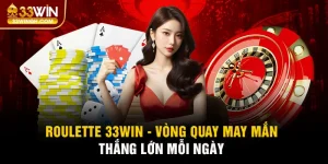 Roulette 33win - Vòng Quay May Mắn, Thắng Lớn Mỗi Ngày