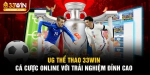 UG Thể Thao 33win - Trải Nghiệm Cá Cược Đỉnh Cao Tuyệt Vời