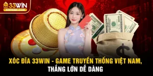 Xóc Đĩa 33win - Game Truyền Thống Việt Nam Thắng Lớn Dễ Dàng